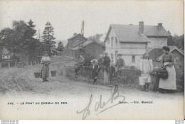 Julot1939 .....  AYE ..-- Le PONT Du CHEMIN De FER . Très RARE . 1907? Vers CUREGHEM . - Marche-en-Famenne