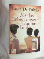 Als Das Leben Unsere Träume Fand : Roman. - Unterhaltungsliteratur