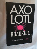 Axolotl Roadkill : Roman. - Altri & Non Classificati