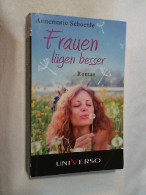 Frauen Lügen Besser : Roman. - Divertimento