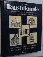 Baustilkunde : Europ. Baukunst Von D. Antike Bis Zur Gegenwart. - Architectuur