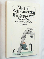 Wir Brauchen Helden! : Unaktuelle Geschichten. - Short Fiction