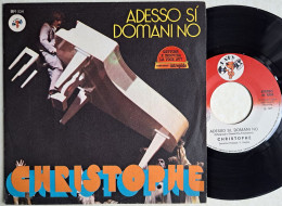 CHRISTOPHE : 45 < Adesso Sì Domani No / La Fine Di Un Amore > 1977 = MINT / MINT - Altri - Musica Italiana