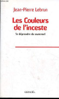 Les Couleurs De L'inceste - Se Déprendre Du Maternel - Dédicace De L'auteur. - Lebrun Jean-Pierre - 2013 - Livres Dédicacés