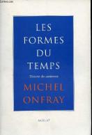 Les Formes Du Temps - Théorie Du Sauternes - Dédicace De L'auteur. - Onfray Michel - 1996 - Livres Dédicacés