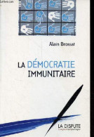 La Démocratie Immunitaire - Collection " Comptoir De La Politique " - Dédicace De L'auteur. - Brossat Alain - 2003 - Livres Dédicacés