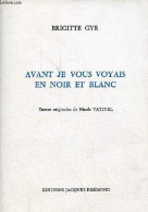 Avant Je Vous Voyais En Noir Et Blanc - Dédicace De L'auteur. - Gyr Brigitte - 2000 - Livres Dédicacés