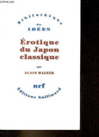 Erotique Du Japon Classique - Collection Bibliothèque Des Idées - Dédicace De L'auteur. - Walter Alain - 1994 - Livres Dédicacés