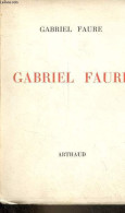 Gabriel Fauré - Exemplaire N°814/1000 Sur Vélin A La Forme Des Papeteries Montgolfier. - Faure Gabriel - 1945 - Unclassified