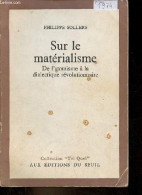 Sur Le Matérialisme - De L'atomisme à La Dialectique Révolutionnaire - Collection " Tel Quel " - Dédicace De L'auteur. - - Livres Dédicacés