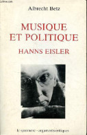 Musique Et Politique Hanns Eisler - La Musique D'un Monde En Gestation - Collection " Arguments Critiques ". - Betz Albr - Musica