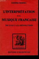 L'interprétation De La Musique Française - De Lully à La Révolution - Collection " Les Introuvables ". - Borrel Eugène - - Music