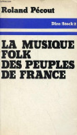 La Musique Folk Des Peuples De France - Collection Dire. - Pécout Roland - 1978 - Music