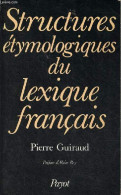 Structures étymologiques Du Lexique Français - Collection Langages Et Sociétés. - Guiraud Pierre - 1986 - Non Classés