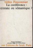 La Coréférence : Syntaxe Ou Sémantique ? - Collection " Travaux Linguistiques ". - Fauconnier Gilles - 1974 - Non Classés