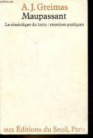 Maupassant - La Sémiotique Du Texte : Exercices Pratiques. - A.J.Greimas - 1976 - Non Classés