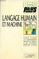 Langage Humain Et Machine - Collection Cnrs Plus. - R.Carré J.F.Dégremont M.Gross J.M.Pierrel G.Sabah - 1991 - Non Classés