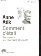 Comment C'était - Souvenirs Sur Samuel Beckett. - Atik Anne - 2003 - Autres & Non Classés