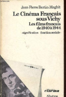 Le Cinéma Français Sous Vichy - Les Films Français De 1940 à 1944 - Signification - Fonction Sociale - Collection " ça C - Cinéma / TV