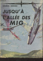 Juqu'à L'allée Des Mig - "Bibliothèque De L'aviation" - Odgers George - 1954 - Avión