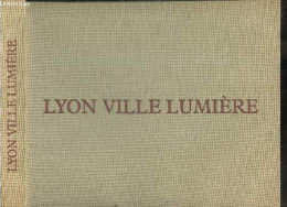 Lyon Ville Lumiere - DARD FREDERIC - CHOURGNOZ JEAN MARIE- PAMPUZAC D. - 1979 - Rhône-Alpes