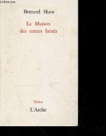 La Maison Des Coeurs Brises - Fantaisie Dans Le Style Russe Sur Un Theme Anglais - SHAW BERNARD- PERROS Georges (texte F - Autres & Non Classés