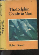 The Dolphin Cousin To Man - 16 Pages Of Colour Plates, 32 Pages Of Black And White Plates Ans 10 Drawings In The Text - - Linguistique