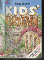 Kids' Britain - Everything For Kids To Do And See In Britain - Betty Jerman - 1986 - Linguistique