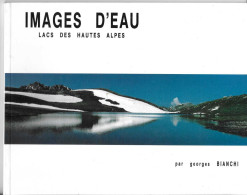 "Images D'eau -lacs Des Hautes Alpes" Par Georges Bianchi 1989 - Alpes - Pays-de-Savoie