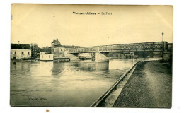 CPA   02   : VIC  Sur AISNE   Le Pont       A  VOIR  !!!!!!! - Vic Sur Aisne