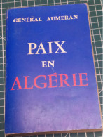 PAIX EN ALGERIE, GENERAL AUMERAN, 39/45 ET GUERRE D'ALGERIE - Français