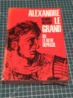 ALEXANDRE LE GRAND OU LE REVE DEPASSE, B MECHIN - Francese