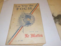 LIVRE LA VIE DE FOCH EDITE PAR LE MATIN - Altri & Non Classificati