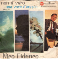 °°° 540) 45 GIRI - NICO FIDENCO - NON E' VERO / UNA VOCE DANGELO °°° - Autres - Musique Italienne