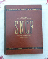 La Reconstruction Des Ouvrages D'art Du Chemin De Fer - L'œuvre De La SNCF 1940 - 1942 - Ferrocarril & Tranvías