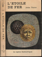 LE RAYON FANTASTIQUE N° 121 " L'ETOILE DE FER   " JOHN TAINE DE 1963 - Le Rayon Fantastique