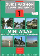 GUIDE VAGNON De TOURISME FLUVIAL: MINI ATLAS - Carte De France Des  Voies Navigables - Boten