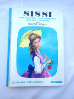 Livre Sissi Par Odette Ferry 1969 3 Romans : Sissi Jeune Fille - Sissi Impératrice - Sissi Face à Son Destin - Hachette