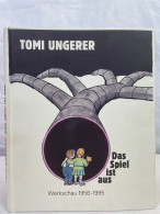 Tomi Ungerer, Das Spiel Ist Aus : Werkschau 1956 - 1995 ; [Wilhelm-Busch-Museum, Deutsches Museum Für Karikat - Autres & Non Classés