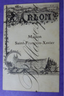 Arlon Maison Saint-François-Xavier  & Envoie Ces Fleurs / 2 X Cpa - Arlon