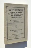 Sainte Hiltrude, Sa Vie Et Son Culte, Avec Une Notice Sur L'Abbaye De Liessies - Chanoine J. Peter, Lille 1934 - Picardie - Nord-Pas-de-Calais