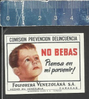 NO BEBAS - COMISIÓN PREVENCIÓN DELINCUENCIA ( DON'T DRINK - CRIME PREVENTION ) -  OLD MATCHBOX LABEL MADE IN VENEZUELA - Boites D'allumettes - Etiquettes