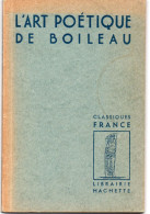 Les Classiques FRANCE - Editeur HACHETTE - BOILEAU - L' ART POETIQUE - Non Classés