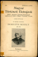 MÁRKI Sándor, Dr.: Horváth Mihály. (1809–1878). Magyar Történeti Életrajzok Bp.1917. 388p. Ragasztott Gerincű Papír Köté - Libros Antiguos Y De Colección