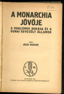 JÁSZI Oszkár : A Monarchia Jövője A Dualizmus Bukása és A Dunai Egyesült államok. Első Kiadás.  Bp. 1918. Új Magyarorszá - Old Books