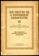 KIK HOZTÁK BE A ROMÁNOKAT BUDAPESTRE / Vagy Hogyan ütötték Agyon Friedrich - Csil­lé­ry - Pekár Urék A Ma­gyar­országi S - Alte Bücher