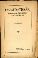 KLEIN ÖDÖN: Tiszától-Tiszáig Visszaemlékezések és Adalékok. Budapest, 1922. Budapesti Hirlap Ny. 215 P. Szétesett Kötésb - Livres Anciens