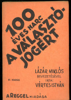 Vértes István: Száz éves Harc A Választójogért. A Bevezetést Lázár Miklós írta.Bp. 1934. 144p - Alte Bücher