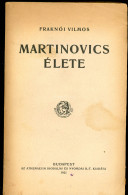 FRAKNÓI VILMOS  Martinovics élete Első Kiadás. Budapest, 1921. Athenaeum. 284p Jó állapotban - Alte Bücher