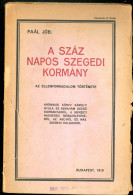 PAÁL JÓB : A Száz Napos Szegedi Kormány. Az Ellenforradalom Története.  Első Kiadás. Bp 1919. Szétesett Papír Kötésben ( - Old Books